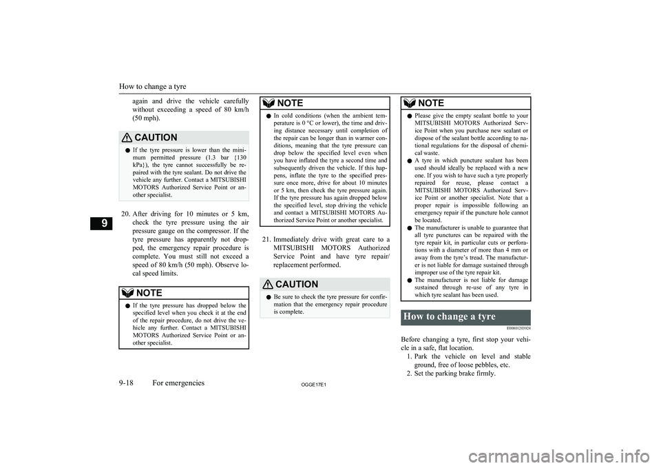 MITSUBISHI OUTLANDER PHEV 2017 Owners Manual (in English) again and drive the vehicle carefully
without exceeding a speed of 80 km/h
(50 mph).CAUTIONl If the tyre pressure is lower than the mini-
mum permitted pressure (1.3 bar {130 k MITSUBISHI OUTLANDER PHEV 2017 Owners Manual (in English) again and drive the vehicle carefully
without exceeding a speed of 80 km/h
(50 mph).CAUTIONl If the tyre pressure is lower than the mini-
mum permitted pressure (1.3 bar {130 k