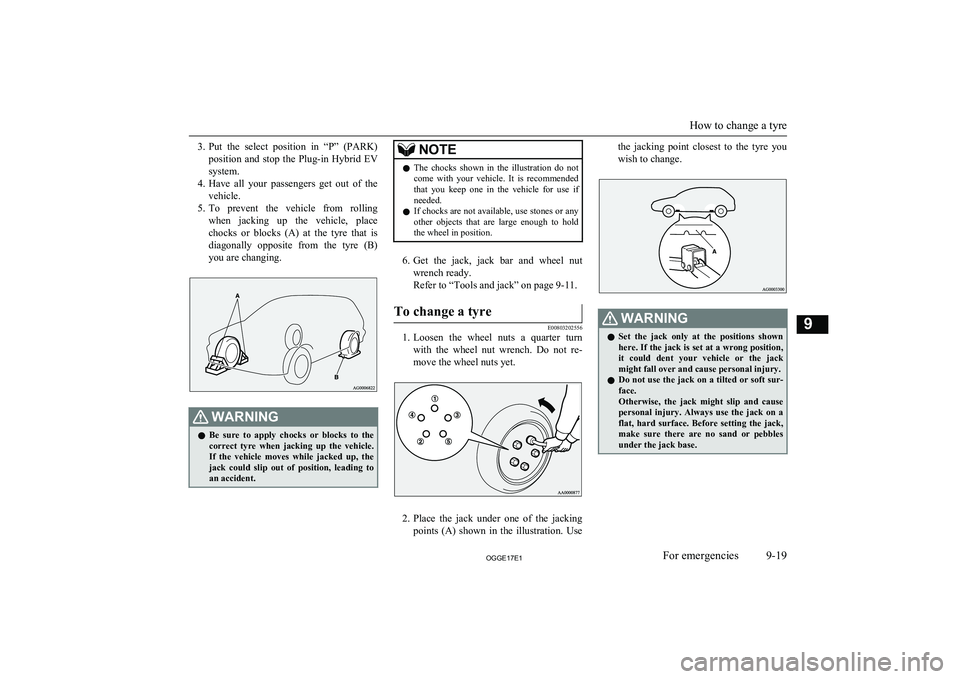 MITSUBISHI OUTLANDER PHEV 2017 Owners Manual (in English) 3.Put the select position in “P” (PARK)
position and stop the Plug-in Hybrid EV
system.
4. Have all your passengers get out of the
vehicle.
5. To prevent the vehicle from r MITSUBISHI OUTLANDER PHEV 2017 Owners Manual (in English) 3.Put the select position in “P” (PARK)
position and stop the Plug-in Hybrid EV
system.
4. Have all your passengers get out of the
vehicle.
5. To prevent the vehicle from r