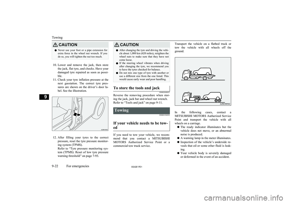 MITSUBISHI OUTLANDER PHEV 2017 Owners Manual (in English) CAUTIONlNever use your foot or a pipe extension for
extra force in the wheel nut wrench. If you
do so, you will tighten the nut too much.
10. Lower and remove the jack, then stor MITSUBISHI OUTLANDER PHEV 2017 Owners Manual (in English) CAUTIONlNever use your foot or a pipe extension for
extra force in the wheel nut wrench. If you
do so, you will tighten the nut too much.
10. Lower and remove the jack, then stor