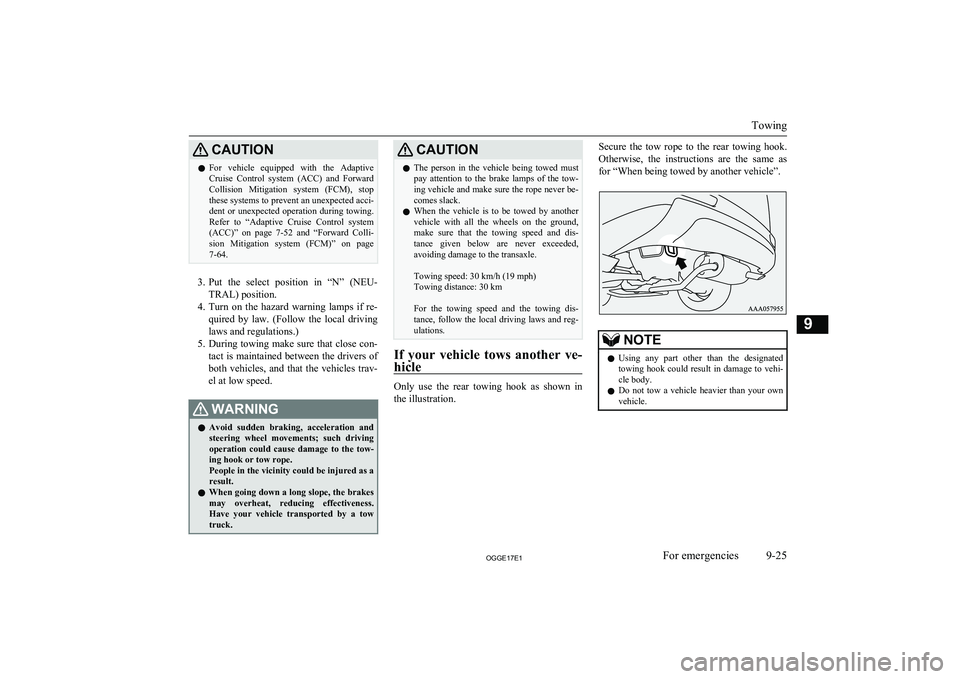 MITSUBISHI OUTLANDER PHEV 2017 Owners Manual (in English) CAUTIONlFor vehicle equipped with the Adaptive
Cruise Control system (ACC) and Forward Collision Mitigation system (FCM), stopthese systems to prevent an unexpected acci-
dent or unexp MITSUBISHI OUTLANDER PHEV 2017 Owners Manual (in English) CAUTIONlFor vehicle equipped with the Adaptive
Cruise Control system (ACC) and Forward Collision Mitigation system (FCM), stopthese systems to prevent an unexpected acci-
dent or unexp