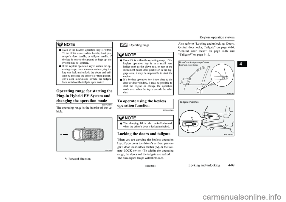 MITSUBISHI OUTLANDER PHEV 2017 (in English) Manual PDF NOTElEven if the keyless operation key is within
70 cm of the driver’s door handle, front pas- senger’s door handle, or tailgate handle, ifthe key is near to the ground or hig MITSUBISHI OUTLANDER PHEV 2017 (in English) Manual PDF NOTElEven if the keyless operation key is within
70 cm of the driver’s door handle, front pas- senger’s door handle, or tailgate handle, ifthe key is near to the ground or hig