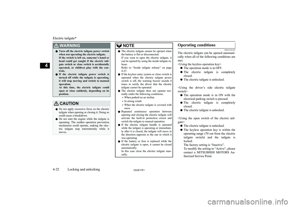 MITSUBISHI OUTLANDER PHEV 2017 (in English) Owners Manual WARNINGlTurn off the electric tailgate power switch
when not operating the electric tailgate.
If the switch is left on, someone’s hand or head could get caught if the electric tail- g MITSUBISHI OUTLANDER PHEV 2017 (in English) Owners Manual WARNINGlTurn off the electric tailgate power switch
when not operating the electric tailgate.
If the switch is left on, someone’s hand or head could get caught if the electric tail- g