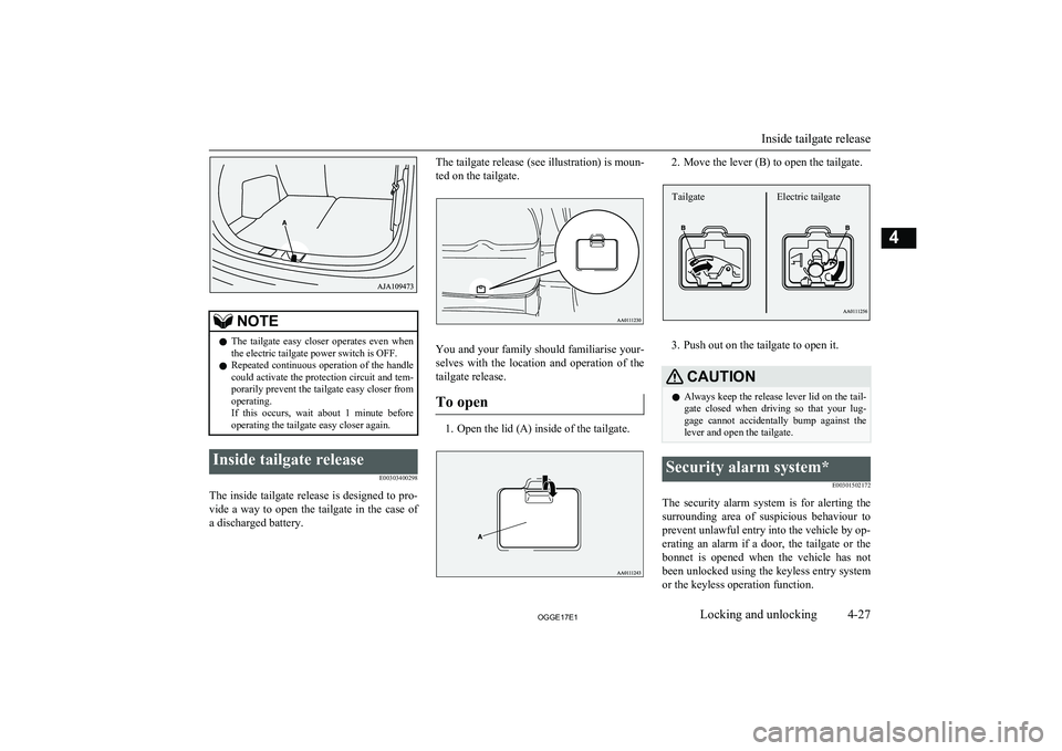 MITSUBISHI OUTLANDER PHEV 2017 (in English) Owners Manual NOTElThe tailgate easy closer operates even when
the electric tailgate power switch is OFF.
l Repeated continuous operation of the handle
could activate the protection circuit and tem-
porarily MITSUBISHI OUTLANDER PHEV 2017 (in English) Owners Manual NOTElThe tailgate easy closer operates even when
the electric tailgate power switch is OFF.
l Repeated continuous operation of the handle
could activate the protection circuit and tem-
porarily