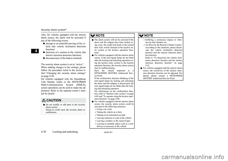 MITSUBISHI OUTLANDER PHEV 2017 (in English) Owners Manual Also, for vehicles equipped with the interior
alarm sensor, the alarm will be activated if
any of the following occurs:
l attempt to an unlawful moving of the ve-
hicle (the vehicle in MITSUBISHI OUTLANDER PHEV 2017 (in English) Owners Manual Also, for vehicles equipped with the interior
alarm sensor, the alarm will be activated if
any of the following occurs:
l attempt to an unlawful moving of the ve-
hicle (the vehicle in