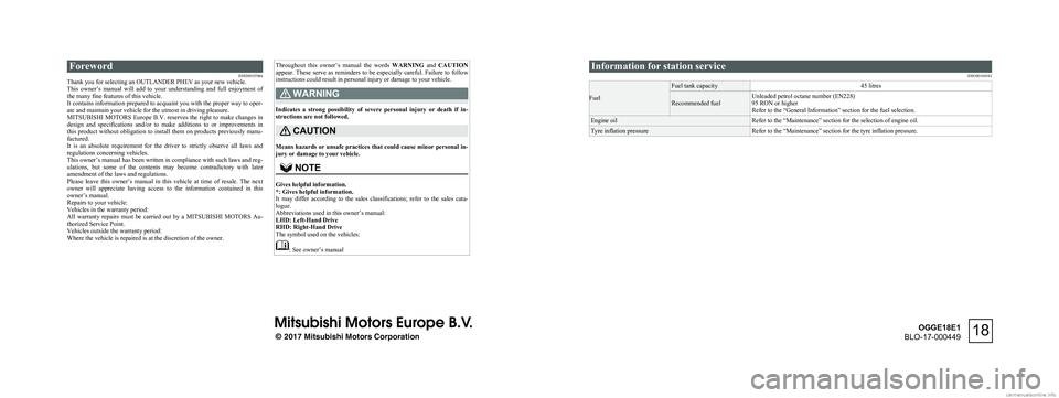 MITSUBISHI OUTLANDER PHEV 2018  Owners Manual (in English) ForewordE09200107064
Thank you for selecting an OUTLANDER PHEV as your new vehicle.
This  owner’s  manual  will  add  to  your  understanding  and  full  enjoyment  of
the many fine features of this