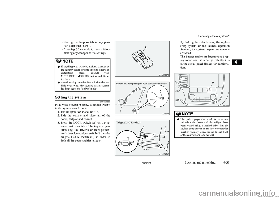 MITSUBISHI OUTLANDER PHEV 2018  Owners Manual (in English) •Placing  the  lamp  switch  in  any  posi-
tion other than “OFF”.
• Allowing  30  seconds  to  pass  without
making any changes to the settings.NOTEl If anything with regard to making changes