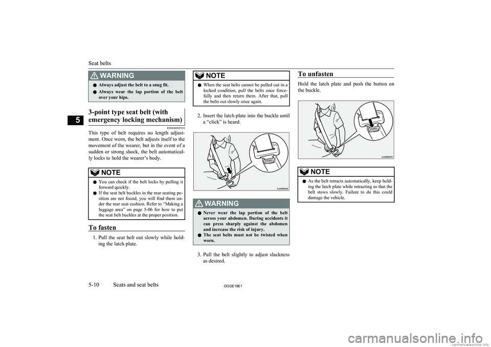 MITSUBISHI OUTLANDER PHEV 2018  Owners Manual (in English) WARNINGlAlways adjust the belt to a snug fit.
l Always  wear  the  lap  portion  of  the  belt
over your hips.3-point type seat belt (with
emergency locking mechanism)
E00404902918
This  type  of  bel