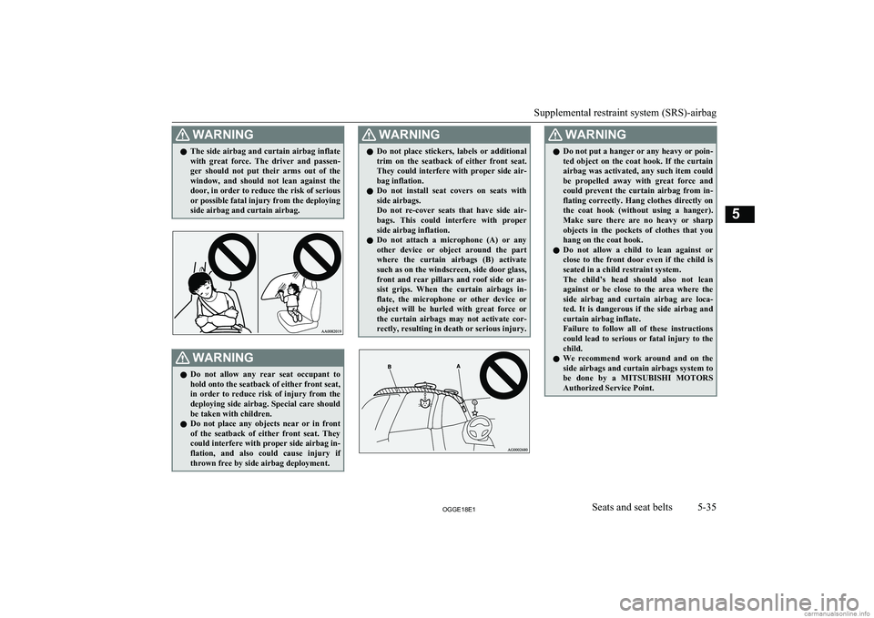 MITSUBISHI OUTLANDER PHEV 2018 Owners Manual (in English) WARNINGlThe side airbag and curtain airbag inflate
with great force. The driver and passen-ger should not put their arms out of the
window, and should not lean against the door, in MITSUBISHI OUTLANDER PHEV 2018 Owners Manual (in English) WARNINGlThe side airbag and curtain airbag inflate
with great force. The driver and passen-ger should not put their arms out of the
window, and should not lean against the door, in