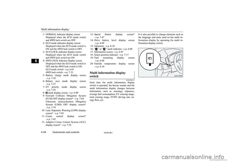 MITSUBISHI OUTLANDER PHEV 2018  Owners Manual (in English) 1- NORMAL indicator display screenDisplayed  when  the  ECO  mode  switchand 4WD lock switch are OFF.
2- ECO mode indicator display screen Displayed when the ECO mode switch isON and the 4WD lock swit