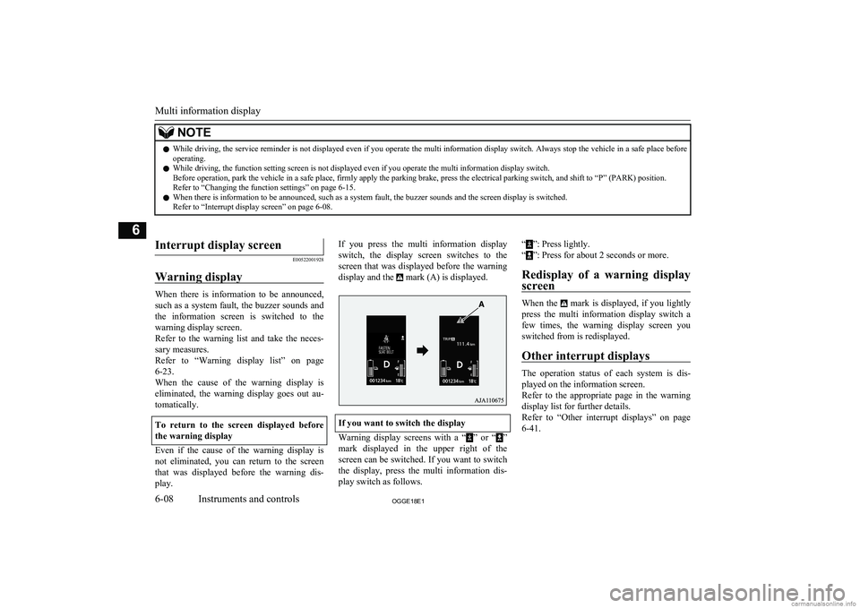 MITSUBISHI OUTLANDER PHEV 2018 Owners Manual (in English) NOTElWhile driving, the service reminder is not displayed even if you operate the multi information display switch. Always stop the vehicle in a safe place before
operating.
l While driving, the funct MITSUBISHI OUTLANDER PHEV 2018 Owners Manual (in English) NOTElWhile driving, the service reminder is not displayed even if you operate the multi information display switch. Always stop the vehicle in a safe place before
operating.
l While driving, the funct