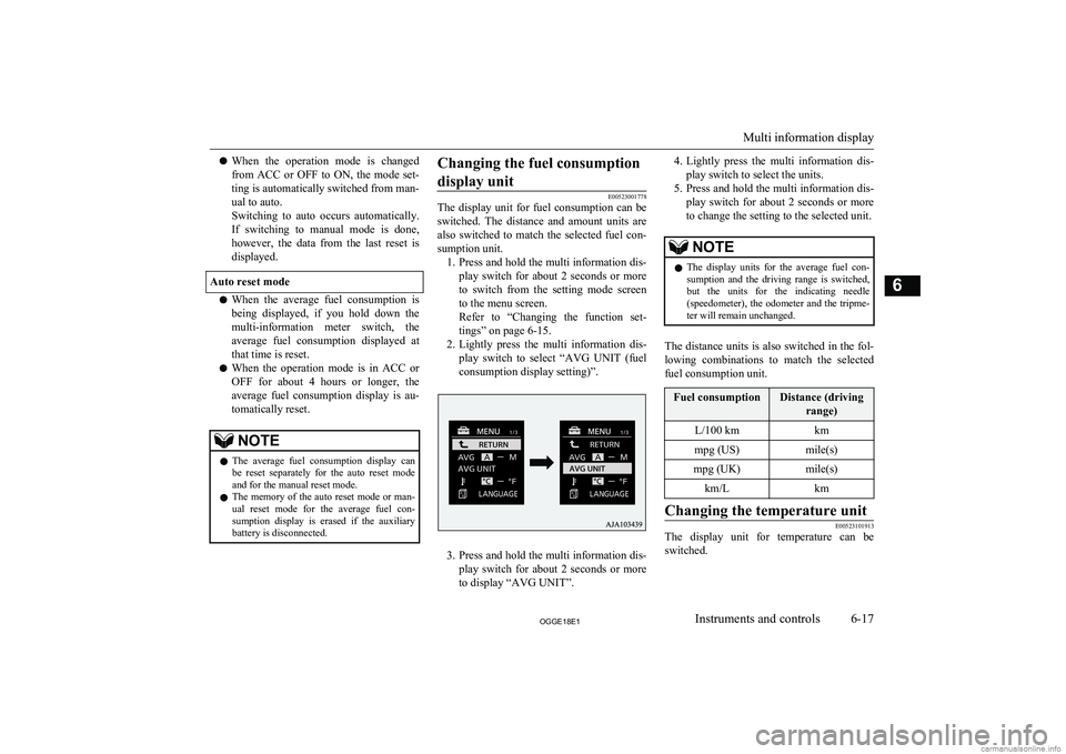 MITSUBISHI OUTLANDER PHEV 2018  Owners Manual (in English) lWhen  the  operation  mode  is  changed
from  ACC  or  OFF  to  ON,  the  mode  set- ting is automatically switched from man-
ual to auto.
Switching  to  auto  occurs  automatically. If  switching  t