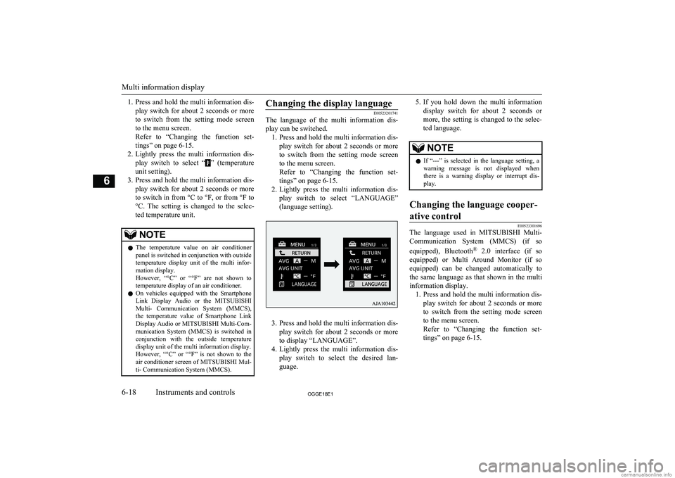 MITSUBISHI OUTLANDER PHEV 2018  Owners Manual (in English) 1.Press and hold the multi information dis-
play  switch  for  about  2  seconds  or  more to  switch  from  the  setting  mode  screen
to the menu screen.
Refer  to  “Changing  the  function  set-
