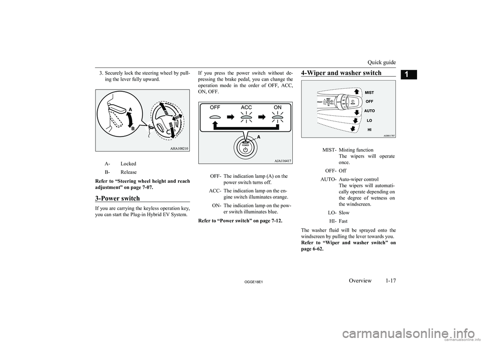 MITSUBISHI OUTLANDER PHEV 2018 (in English) User Guide 3.Securely lock the steering wheel by pull-
ing the lever fully upward.A-LockedB-Release
Refer to “Steering wheel height and reach adjustment” on page 7-07.
3-Power switch
If you are carryin MITSUBISHI OUTLANDER PHEV 2018 (in English) User Guide 3.Securely lock the steering wheel by pull-
ing the lever fully upward.A-LockedB-Release
Refer to “Steering wheel height and reach adjustment” on page 7-07.
3-Power switch
If you are carryin
