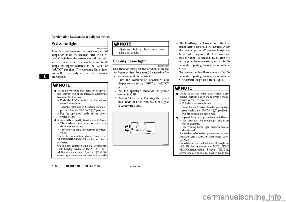 MITSUBISHI OUTLANDER PHEV 2018 Owners Manual (in English) Welcome light
E00528902072
This function turns on the position and tail
lamps for about 30 seconds after the UN- LOCK switch on the remote control transmit-
ter is pressed when the MITSUBISHI OUTLANDER PHEV 2018 Owners Manual (in English) Welcome light
E00528902072
This function turns on the position and tail
lamps for about 30 seconds after the UN- LOCK switch on the remote control transmit-
ter is pressed when the