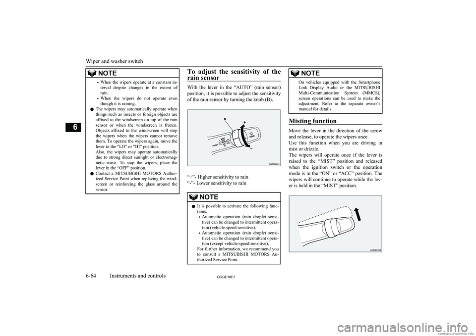 MITSUBISHI OUTLANDER PHEV 2018 Owners Manual (in English) NOTE•When the wipers operate at a constant in-
terval despite changes in the extent of rain.
• When the wipers do not operate even
though it is raining.
l The wipers may auto MITSUBISHI OUTLANDER PHEV 2018 Owners Manual (in English) NOTE•When the wipers operate at a constant in-
terval despite changes in the extent of rain.
• When the wipers do not operate even
though it is raining.
l The wipers may auto