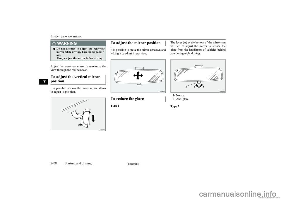 MITSUBISHI OUTLANDER PHEV 2018 Owners Manual (in English) WARNINGlDo not attempt to adjust the rear-view
mirror while driving. This can be danger-
ous.
Always adjust the mirror before driving.
Adjust the rear-view mirror to maximize the
view thro MITSUBISHI OUTLANDER PHEV 2018 Owners Manual (in English) WARNINGlDo not attempt to adjust the rear-view
mirror while driving. This can be danger-
ous.
Always adjust the mirror before driving.
Adjust the rear-view mirror to maximize the
view thro