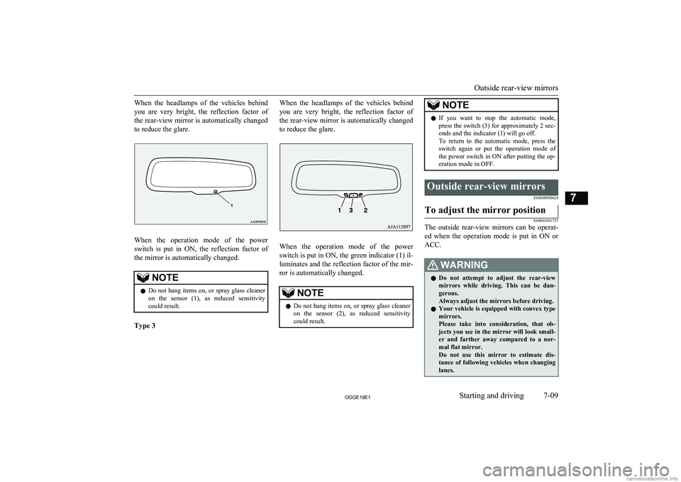 MITSUBISHI OUTLANDER PHEV 2018 Owners Manual (in English) When the headlamps of the vehicles behindyou are very bright, the reflection factor ofthe rear-view mirror is automatically changed
to reduce the glare.
When the operation mode of th MITSUBISHI OUTLANDER PHEV 2018 Owners Manual (in English) When the headlamps of the vehicles behindyou are very bright, the reflection factor ofthe rear-view mirror is automatically changed
to reduce the glare.
When the operation mode of th