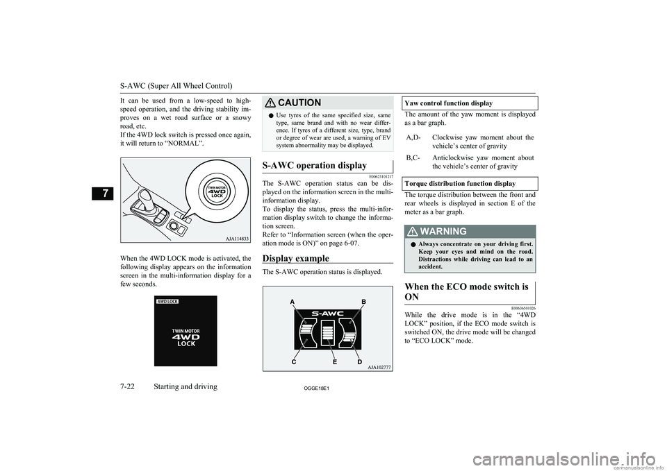 MITSUBISHI OUTLANDER PHEV 2018  Owners Manual (in English) It  can  be  used  from  a  low-speed  to  high-speed  operation,  and  the  driving  stability  im-
proves  on  a  wet  road  surface  or  a  snowy road, etc.
If the 4WD lock switch is pressed once a