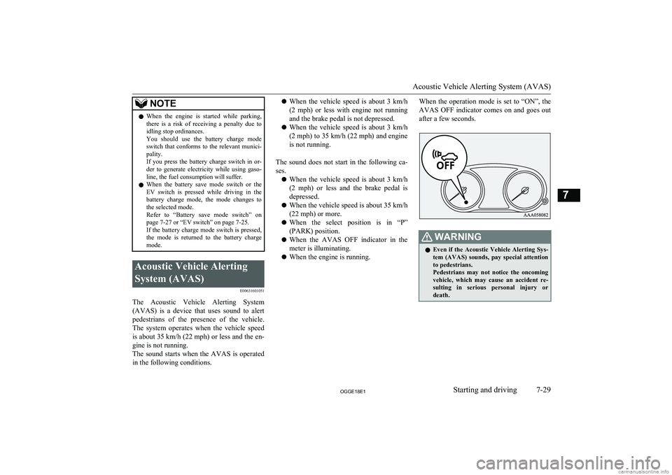 MITSUBISHI OUTLANDER PHEV 2018  Owners Manual (in English) NOTElWhen  the  engine  is  started  while  parking,
there  is  a  risk  of  receiving  a  penalty  due  to idling stop ordinances.
You  should  use  the  battery  charge  mode
switch  that  conforms 