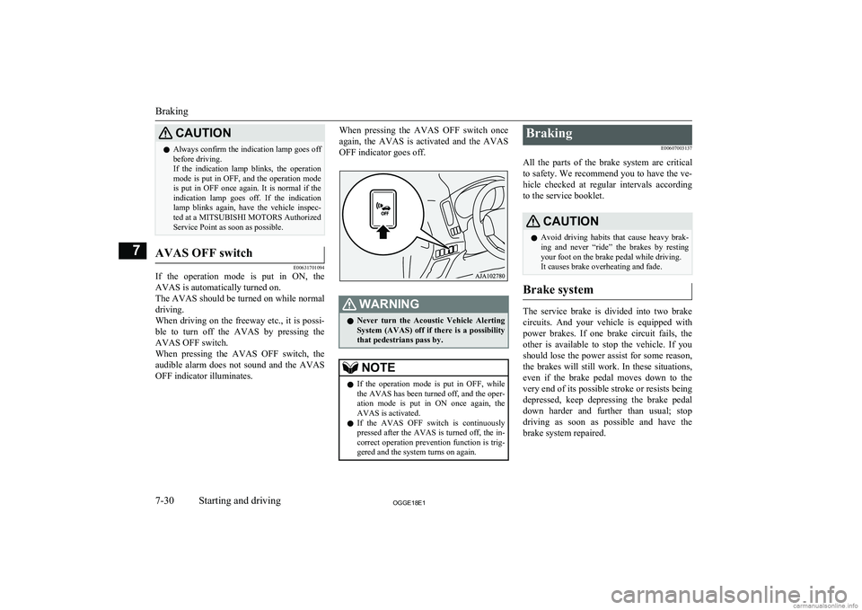 MITSUBISHI OUTLANDER PHEV 2018  Owners Manual (in English) CAUTIONlAlways confirm the indication lamp goes off
before driving.
If  the  indication  lamp  blinks,  the  operation
mode is put in OFF, and the operation mode is  put  in  OFF  once  again.  It  is