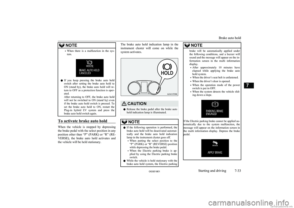 MITSUBISHI OUTLANDER PHEV 2018  Owners Manual (in English) NOTE•When  there  is  a  malfunction  in  the  sys-
tem.
l If  you  keep  pressing  the  brake  auto  hold
switch  after  setting  the  brake  auto  hold  toON  (stand  by),  the  brake  auto  hold 
