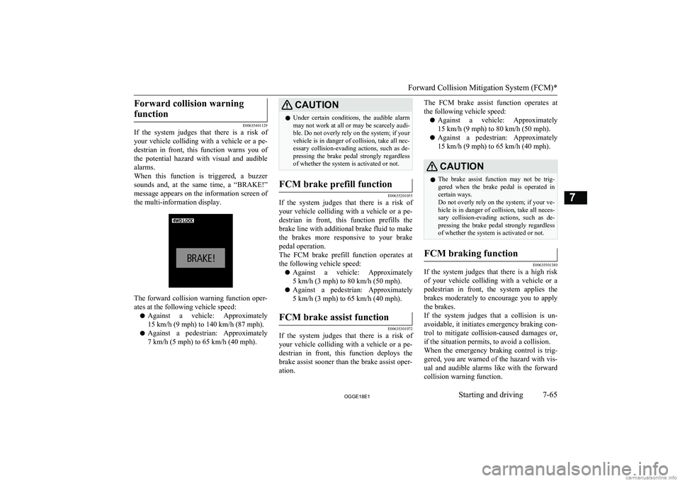 MITSUBISHI OUTLANDER PHEV 2018  Owners Manual (in English) Forward collision warningfunction
E00635401129
If  the  system  judges  that  there  is  a  risk  of
your  vehicle  colliding  with  a  vehicle  or  a  pe-
destrian  in  front,  this  function  warns 