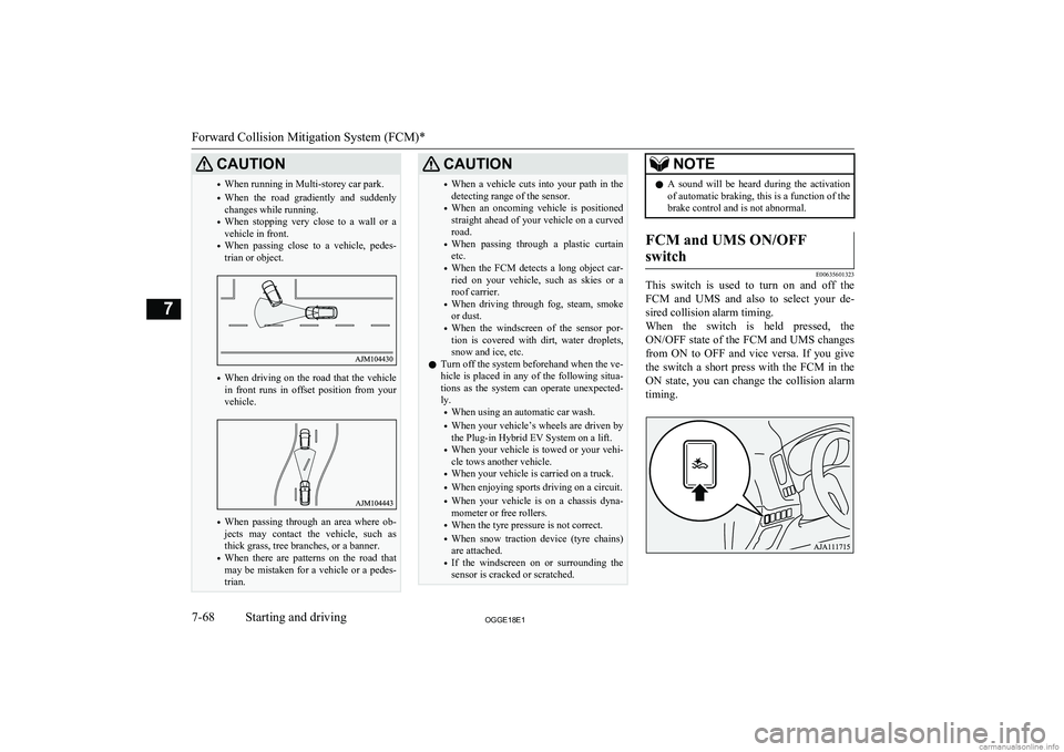 MITSUBISHI OUTLANDER PHEV 2018 Owners Manual (in English) CAUTION•When running in Multi-storey car park.
• When the road gradiently and suddenly
changes while running.
• When stopping very close to a wall or a
vehicle in front.
• When p MITSUBISHI OUTLANDER PHEV 2018 Owners Manual (in English) CAUTION•When running in Multi-storey car park.
• When the road gradiently and suddenly
changes while running.
• When stopping very close to a wall or a
vehicle in front.
• When p