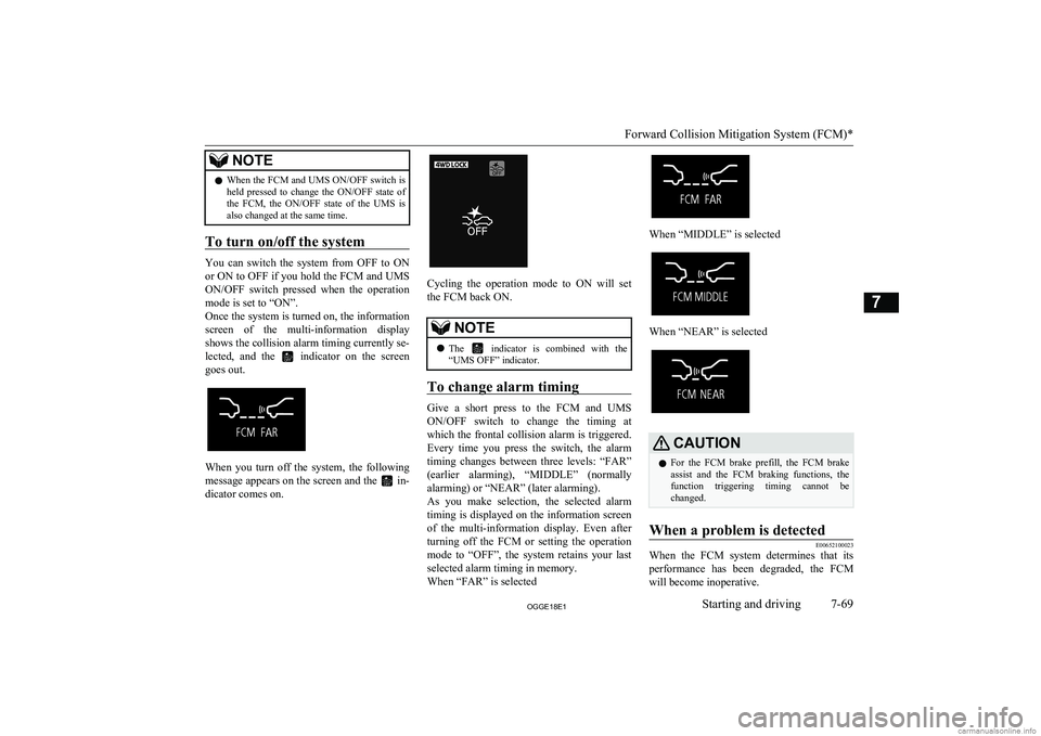 MITSUBISHI OUTLANDER PHEV 2018 Owners Manual (in English) NOTElWhen the FCM and UMS ON/OFF switch is
held pressed to change the ON/OFF state ofthe FCM, the ON/OFF state of the UMS is
also changed at the same time.
To turn on/off the system
You MITSUBISHI OUTLANDER PHEV 2018 Owners Manual (in English) NOTElWhen the FCM and UMS ON/OFF switch is
held pressed to change the ON/OFF state ofthe FCM, the ON/OFF state of the UMS is
also changed at the same time.
To turn on/off the system
You