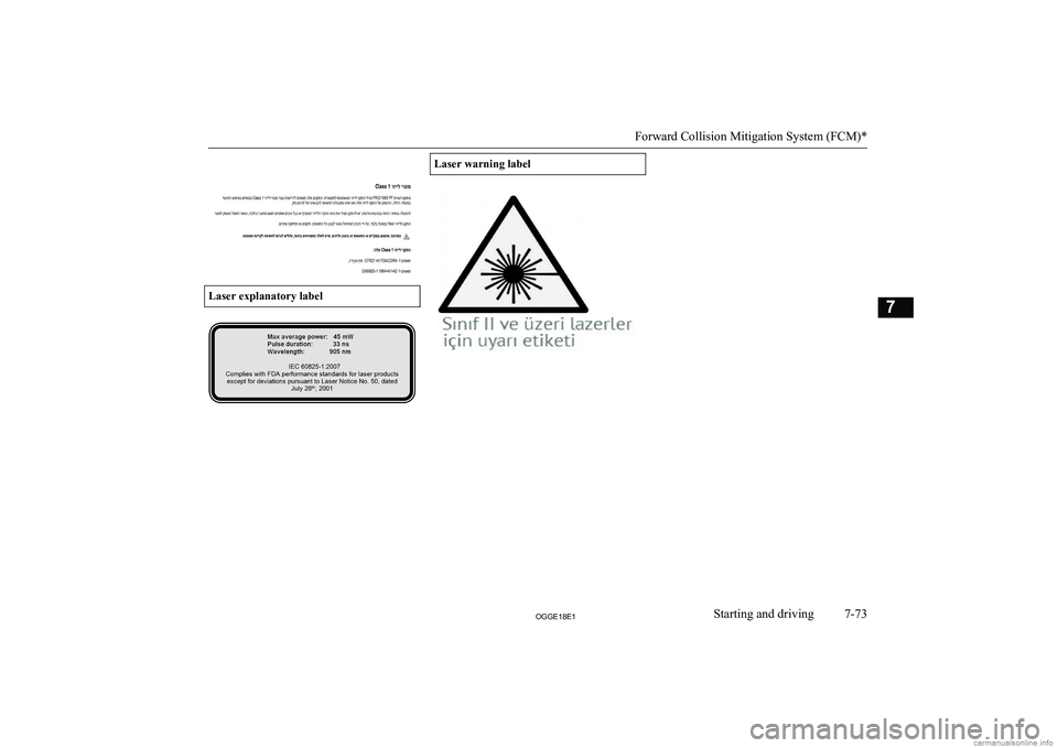 MITSUBISHI OUTLANDER PHEV 2018 Owners Manual (in English)
Laser explanatory label
Laser warning label
Forward Collision Mitigation System (FCM)*
7-73OGGE18E1Starting and driving7 MITSUBISHI OUTLANDER PHEV 2018 Owners Manual (in English)
Laser explanatory label
Laser warning label
Forward Collision Mitigation System (FCM)*
7-73OGGE18E1Starting and driving7