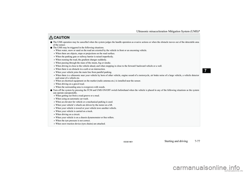 MITSUBISHI OUTLANDER PHEV 2018 Owners Manual (in English) CAUTIONlThe UMS operation may be cancelled when the system judges the handle operation as evasive actions or when the obstacle moves out of the detectable area
of the sensor.
l The UMS may be triggere MITSUBISHI OUTLANDER PHEV 2018 Owners Manual (in English) CAUTIONlThe UMS operation may be cancelled when the system judges the handle operation as evasive actions or when the obstacle moves out of the detectable area
of the sensor.
l The UMS may be triggere