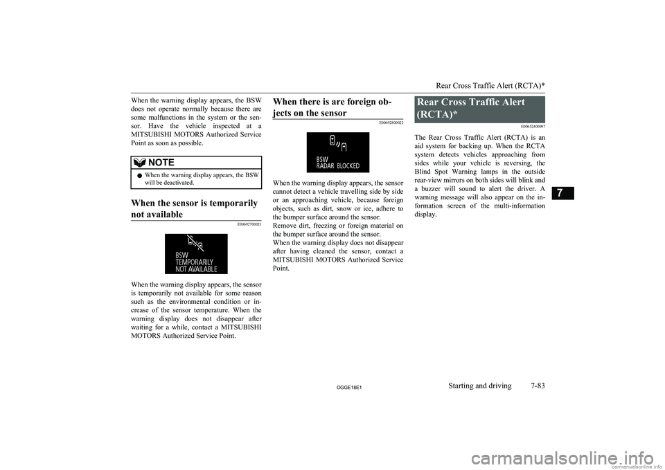 MITSUBISHI OUTLANDER PHEV 2018 Owners Manual (in English) When the warning display appears, the BSWdoes not operate normally because there are
some malfunctions in the system or the sen- sor. Have the vehicle inspected at a
MITSUBISH MITSUBISHI OUTLANDER PHEV 2018 Owners Manual (in English) When the warning display appears, the BSWdoes not operate normally because there are
some malfunctions in the system or the sen- sor. Have the vehicle inspected at a
MITSUBISH