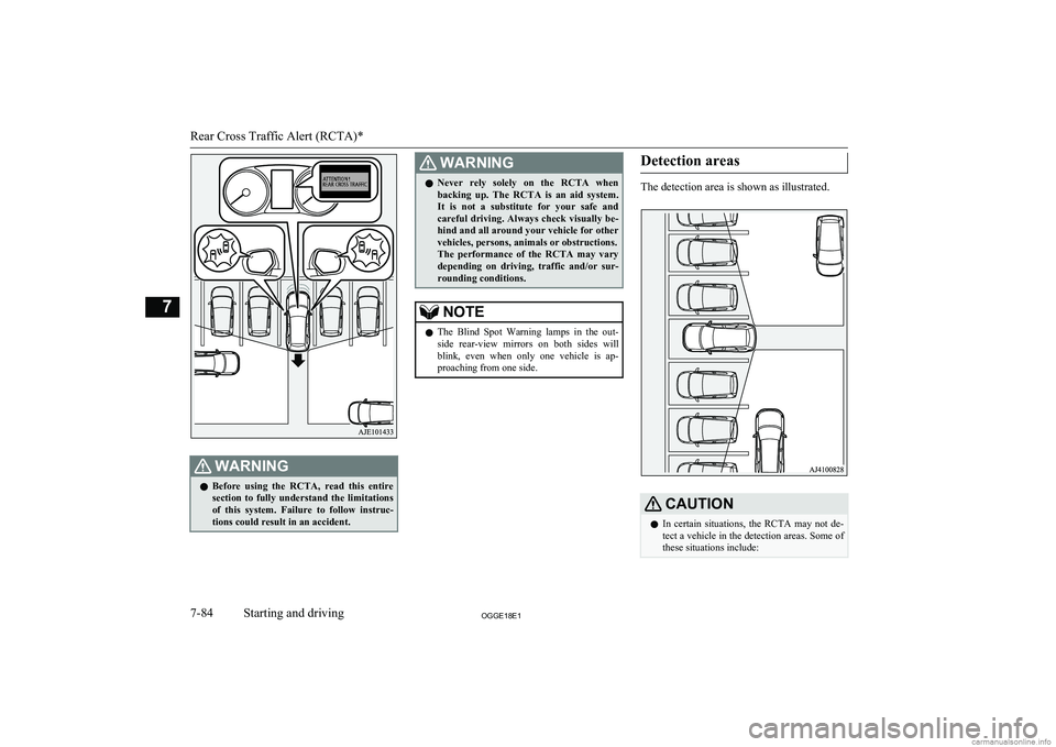 MITSUBISHI OUTLANDER PHEV 2018 Owners Manual (in English) WARNINGlBefore using the RCTA, read this entire
section to fully understand the limitations
of this system. Failure to follow instruc- tions could result in an accident.WARNINGl Never MITSUBISHI OUTLANDER PHEV 2018 Owners Manual (in English) WARNINGlBefore using the RCTA, read this entire
section to fully understand the limitations
of this system. Failure to follow instruc- tions could result in an accident.WARNINGl Never