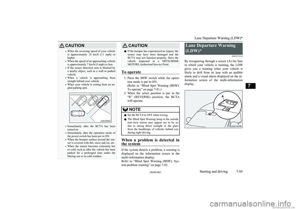 MITSUBISHI OUTLANDER PHEV 2018 Owners Manual (in English) CAUTION•When the reversing speed of your vehicle
is approximately 18 km/h (11 mph) or
higher.
• When the speed of an approaching vehicle
is approximately 7 km/h (5 mph) or less.
• If MITSUBISHI OUTLANDER PHEV 2018 Owners Manual (in English) CAUTION•When the reversing speed of your vehicle
is approximately 18 km/h (11 mph) or
higher.
• When the speed of an approaching vehicle
is approximately 7 km/h (5 mph) or less.
• If