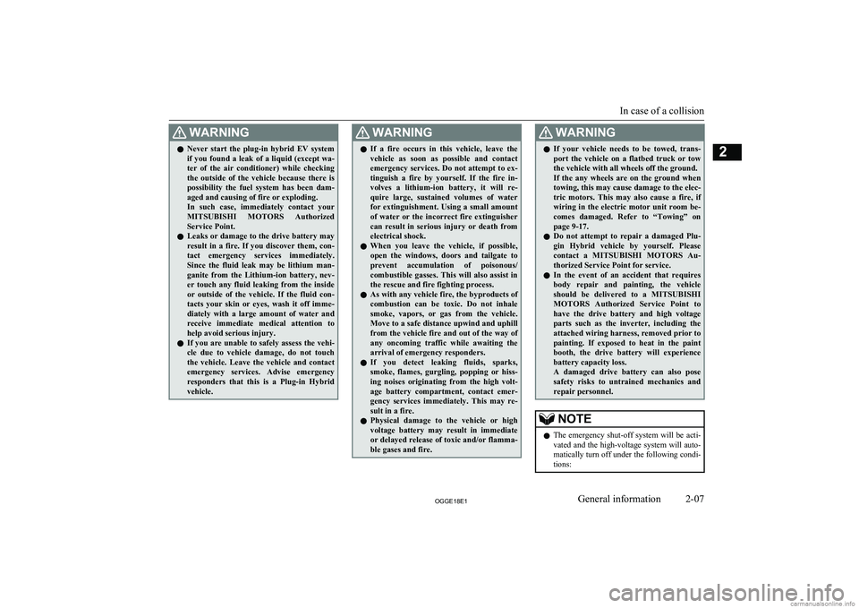 MITSUBISHI OUTLANDER PHEV 2018   (in English) Owners Guide WARNINGlNever  start  the  plug-in  hybrid  EV  system
if you found a leak of a liquid (except wa-
ter  of  the  air  conditioner)  while  checking the  outside  of  the  vehicle  because  there  is
p