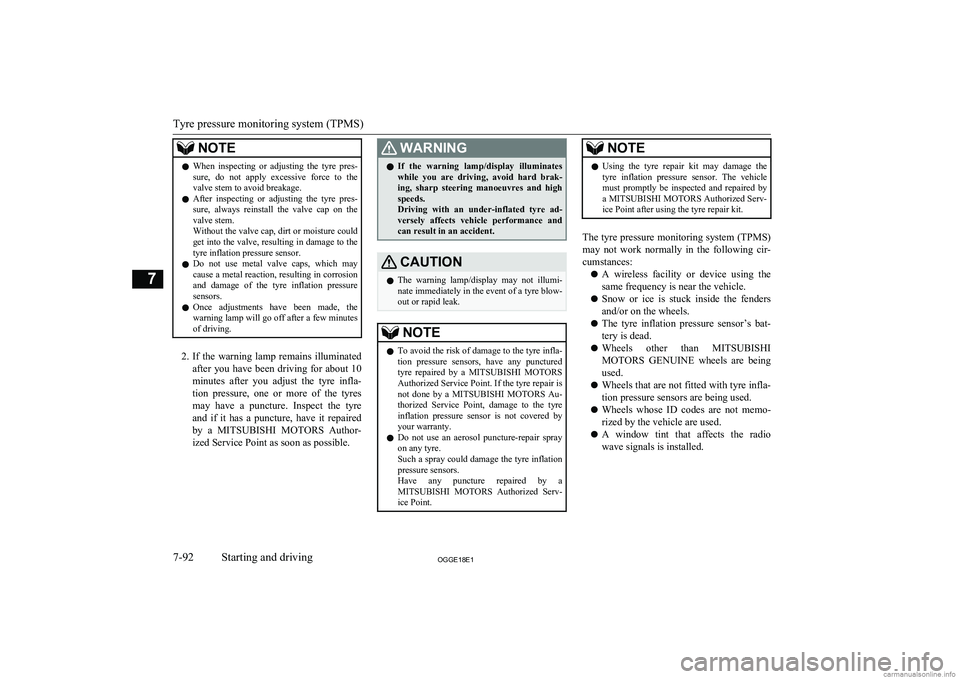 MITSUBISHI OUTLANDER PHEV 2018  Owners Manual (in English) NOTElWhen  inspecting  or  adjusting  the  tyre  pres-
sure,  do  not  apply  excessive  force  to  the valve stem to avoid breakage.
l After  inspecting  or  adjusting  the  tyre  pres-
sure,  always