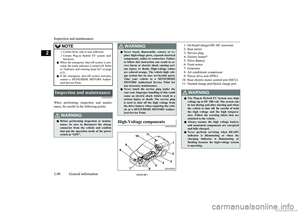 MITSUBISHI OUTLANDER PHEV 2018 (in English) Owners Guide NOTE•Certain front, side or rear collisions.
• Certain Plug-in Hybrid EV system mal-
functions.
l When the emergency shut-off system is acti-
vated, the ready indicator is turned off. Refer
t MITSUBISHI OUTLANDER PHEV 2018 (in English) Owners Guide NOTE•Certain front, side or rear collisions.
• Certain Plug-in Hybrid EV system mal-
functions.
l When the emergency shut-off system is acti-
vated, the ready indicator is turned off. Refer
t