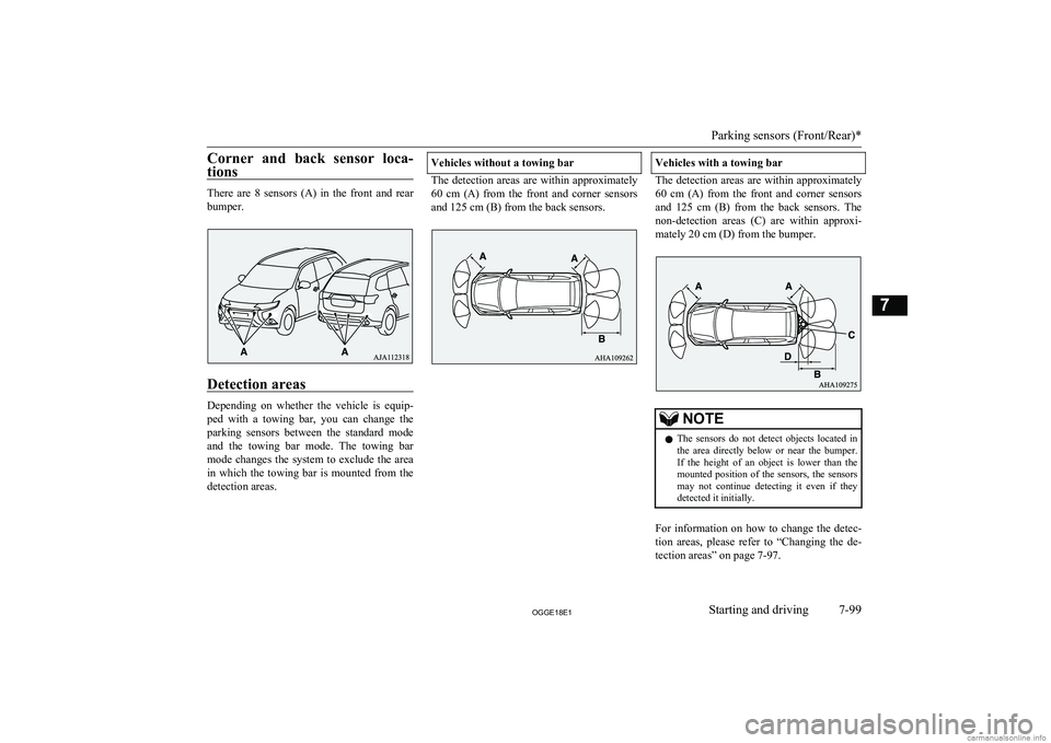 MITSUBISHI OUTLANDER PHEV 2018  Owners Manual (in English) Corner  and  back  sensor  loca-tions
There  are  8  sensors  (A)  in  the  front  and  rearbumper.
Detection areas
Depending  on  whether  the  vehicle  is  equip-
ped  with  a  towing  bar,  you  ca