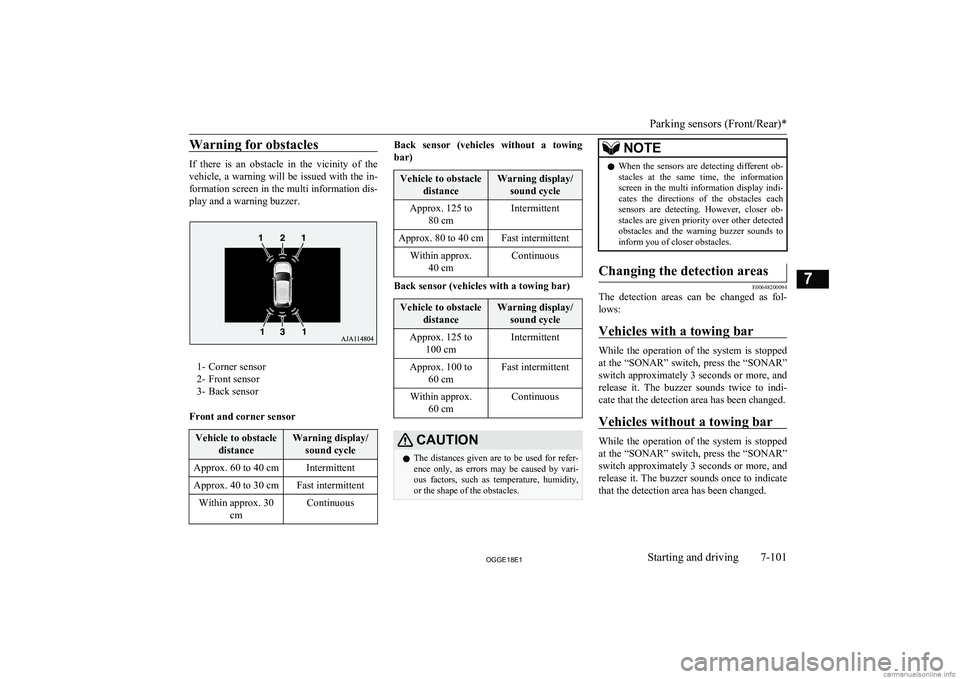 MITSUBISHI OUTLANDER PHEV 2018  Owners Manual (in English) Warning for obstacles
If  there  is  an  obstacle  in  the  vicinity  of  the
vehicle,  a  warning  will  be  issued  with  the  in-
formation screen in the multi information dis- play and a warning b