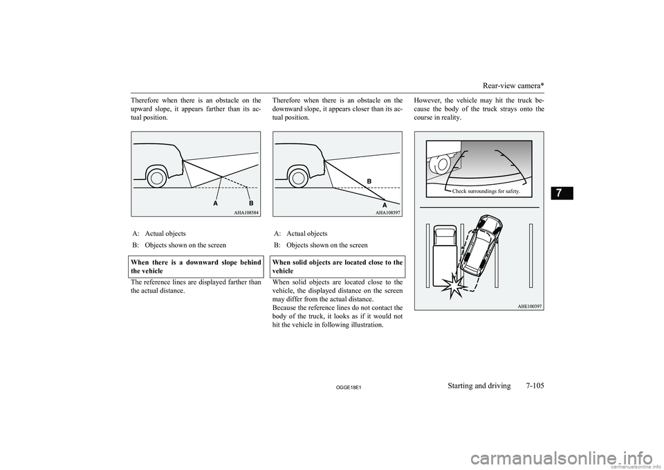 MITSUBISHI OUTLANDER PHEV 2018  Owners Manual (in English) Therefore  when  there  is  an  obstacle  on  the
upward  slope,  it  appears  farther  than  its  ac-
tual position.A:Actual objectsB:Objects shown on the screen
When  there  is  a  downward  slope  