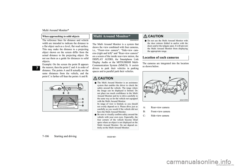 MITSUBISHI OUTLANDER PHEV 2018  Owners Manual (in English) When approaching to solid objects
The  reference  lines  for  distance  and  vehicle
width  are  intended  to  indicate  the  distance  to a flat object such as a level, flat road surface. This  may  