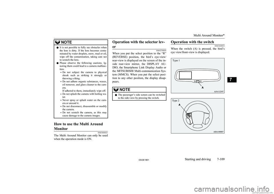 MITSUBISHI OUTLANDER PHEV 2018  Owners Manual (in English) NOTElIt  is  not  possible  to  fully  see  obstacles  when
the  lens  is  dirty.  If  the  lens  becomes  conta-minated by water droplets, snow, mud or oil,
wipe  off  the  contamination,  taking  ca