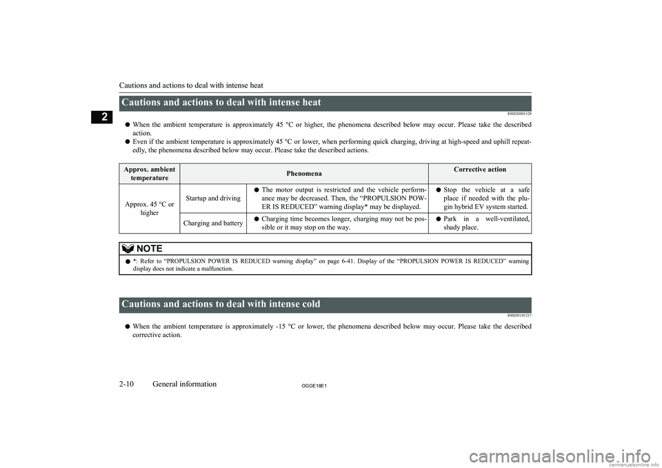 MITSUBISHI OUTLANDER PHEV 2018   (in English) Owners Guide Cautions and actions to deal with intense heatE00203001128
l When  the  ambient  temperature  is  approximately  45  °C  or  higher,  the  phenomena  described  below  may  occur.  Please  take  the 