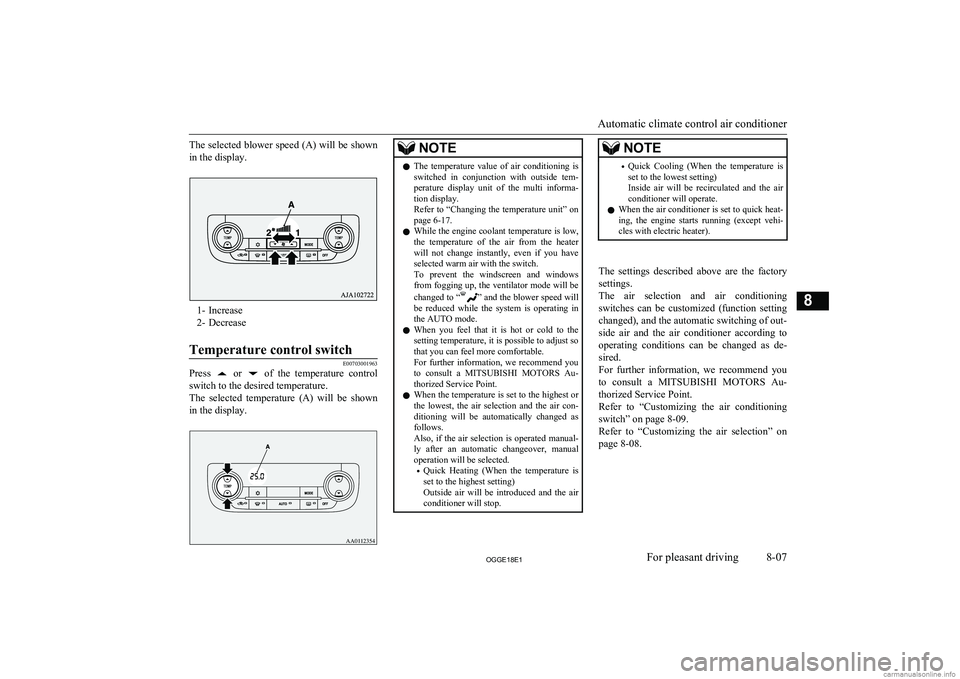 MITSUBISHI OUTLANDER PHEV 2018  Owners Manual (in English) The selected blower speed (A) will be shownin the display.
1- Increase
2- Decrease
Temperature control switch
E00703001963
Press   or   of  the  temperature  control
switch to the desired temperature.