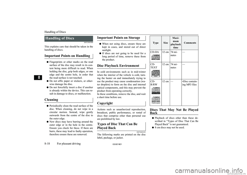 MITSUBISHI OUTLANDER PHEV 2018  Owners Manual (in English) Handling of DiscsE00735901040
This explains care that should be taken in the handling of discs.
Important Points on Handling
l Fingerprints  or  other  marks  on  the  read
surface  of  the  disc  may