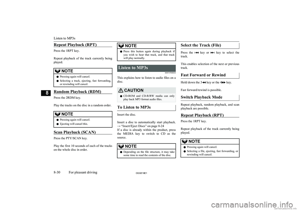 MITSUBISHI OUTLANDER PHEV 2018  Owners Manual (in English) Repeat Playback (RPT)
Press the 1RPT key.
 
Repeat  playback  of  the  track  currently  being
played.
NOTEl Pressing again will cancel.
l Selecting  a  track,  ejecting,  fast  forwarding,
or rewindi
