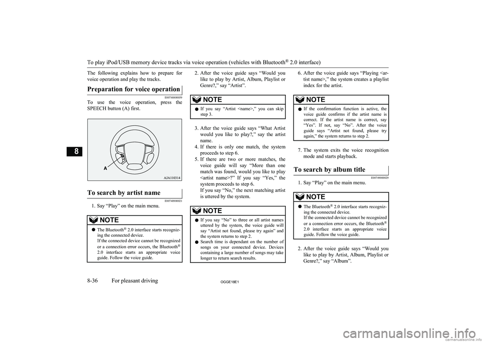 MITSUBISHI OUTLANDER PHEV 2018  Owners Manual (in English) The  following  explains  how  to  prepare  forvoice operation and play the tracks.Preparation for voice operation
E00748800059
To  use  the  voice  operation,  press  the
SPEECH button (A) first.
To 