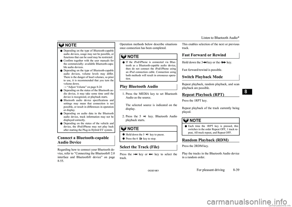 MITSUBISHI OUTLANDER PHEV 2018  Owners Manual (in English) NOTElDepending  on  the  type  of  Bluetooth-capable
audio devices, usage may not be possible, or
functions that can be used may be restricted.
l Confirm  together  with  the  user  manuals  for
the  