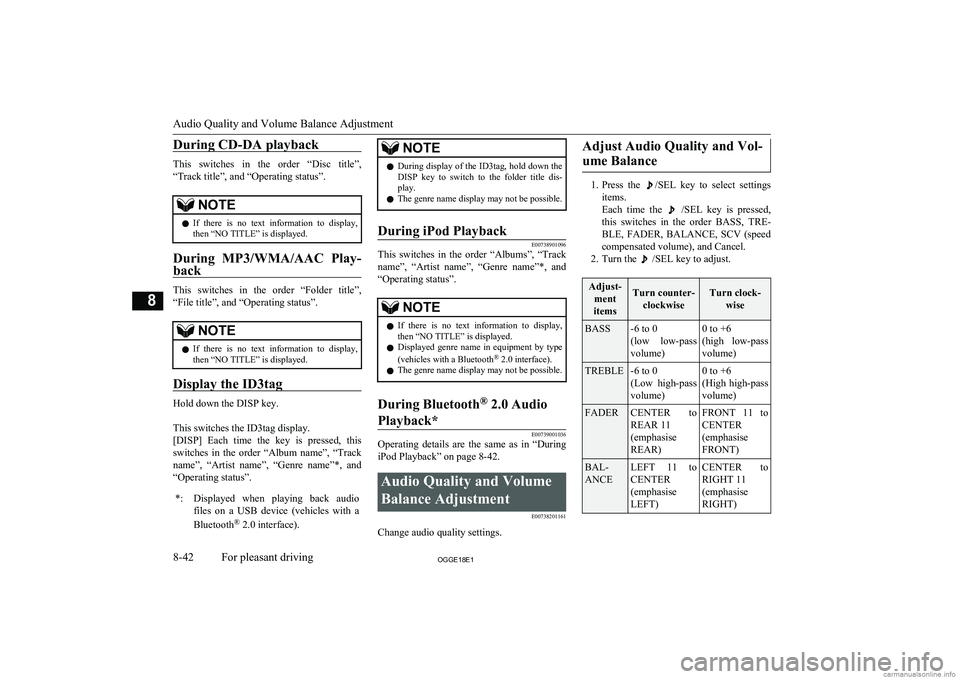 MITSUBISHI OUTLANDER PHEV 2018  Owners Manual (in English) During CD-DA playback
This  switches  in  the  order  “Disc  title”,“Track title”, and “Operating status”.
NOTEl If  there  is  no  text  information  to  display,
then “NO TITLE” is d
