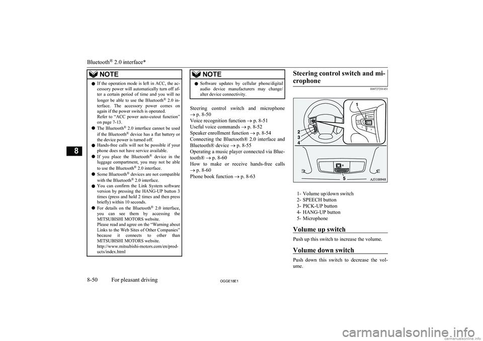 MITSUBISHI OUTLANDER PHEV 2018  Owners Manual (in English) NOTElIf the operation mode is left in ACC, the ac-
cessory power will automatically turn off af-ter  a  certain  period  of  time  and  you  will  no
longer  be  able  to  use  the  Bluetooth ®
  2.0