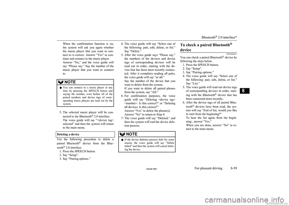 MITSUBISHI OUTLANDER PHEV 2018  Owners Manual (in English) When  the  confirmation  function  is  on,the  system  will  ask  you  again  whether
the  music  player  that  you  want  to  con- nect  to  is  correct.  Answer  “Yes”  to  con- tinue and connec